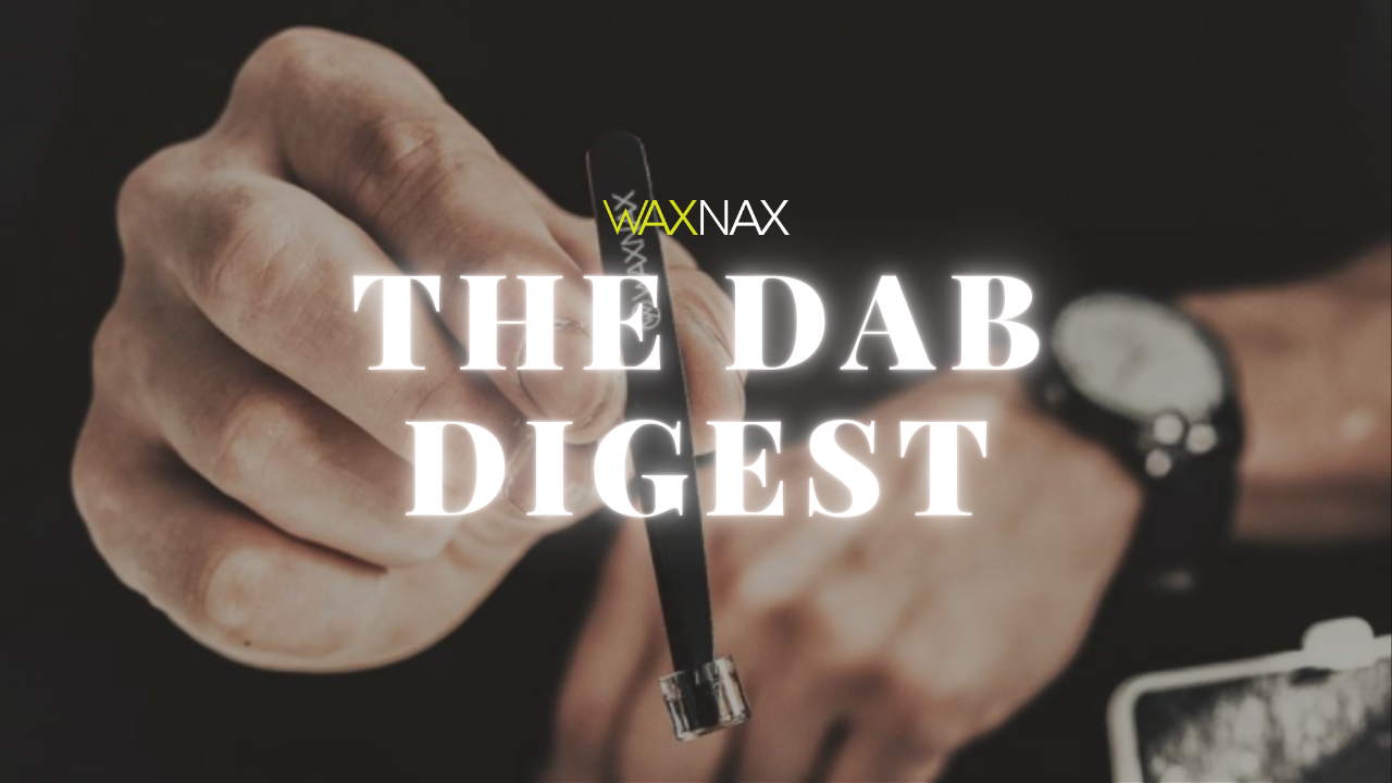 The Dab Digest - WaxNax